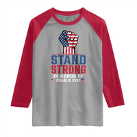 Stand Strong In Honor Of Charlie Kirk Raglan Shirt Handfist American Flag - Wonder Print Shop