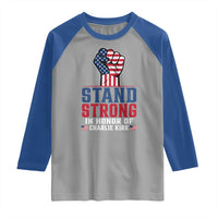Stand Strong In Honor Of Charlie Kirk Raglan Shirt Handfist American Flag - Wonder Print Shop