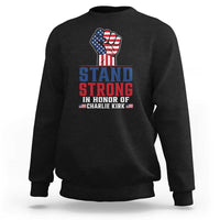 Stand Strong In Honor Of Charlie Kirk Sweatshirt Handfist American Flag - Wonder Print Shop
