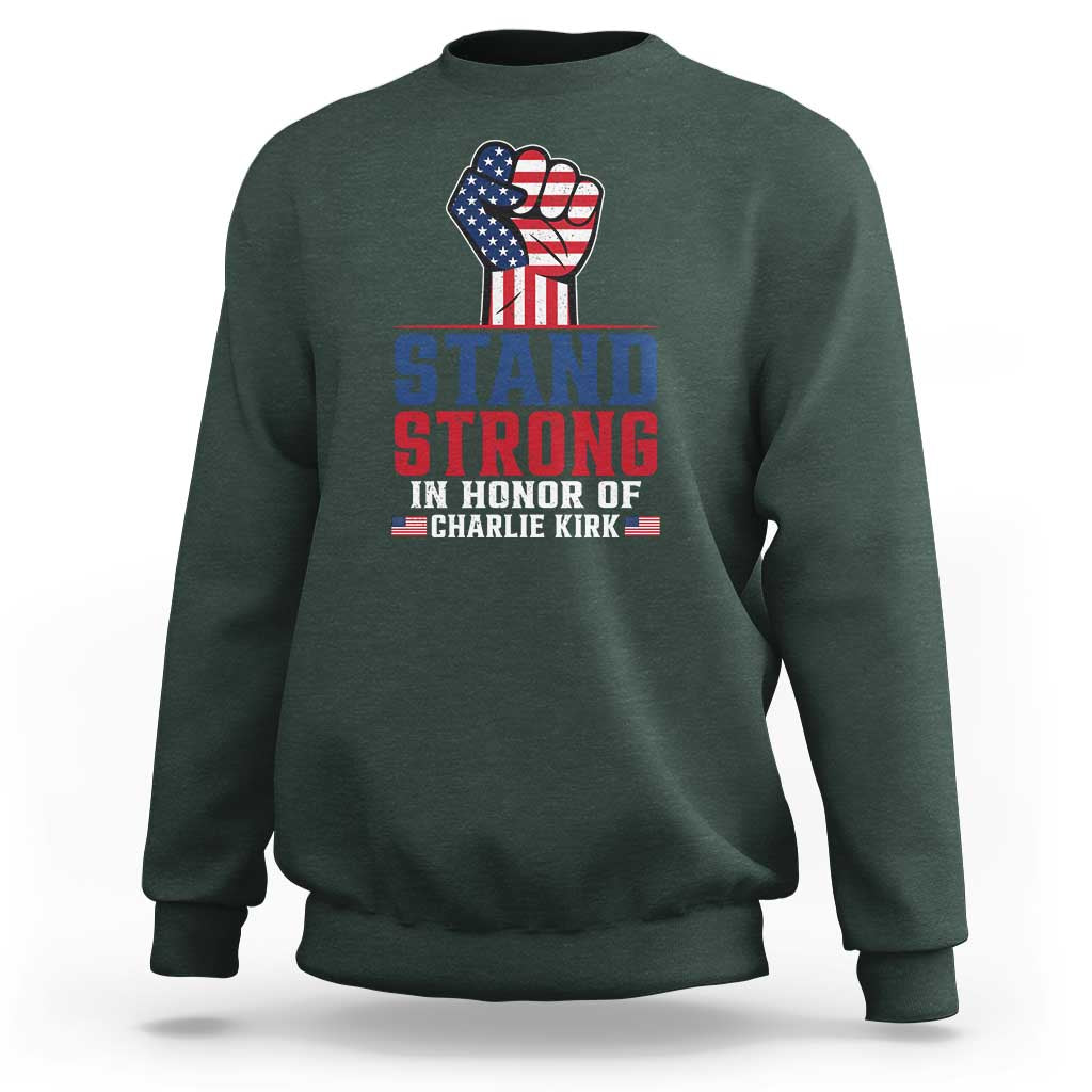 Stand Strong In Honor Of Charlie Kirk Sweatshirt Handfist American Flag - Wonder Print Shop