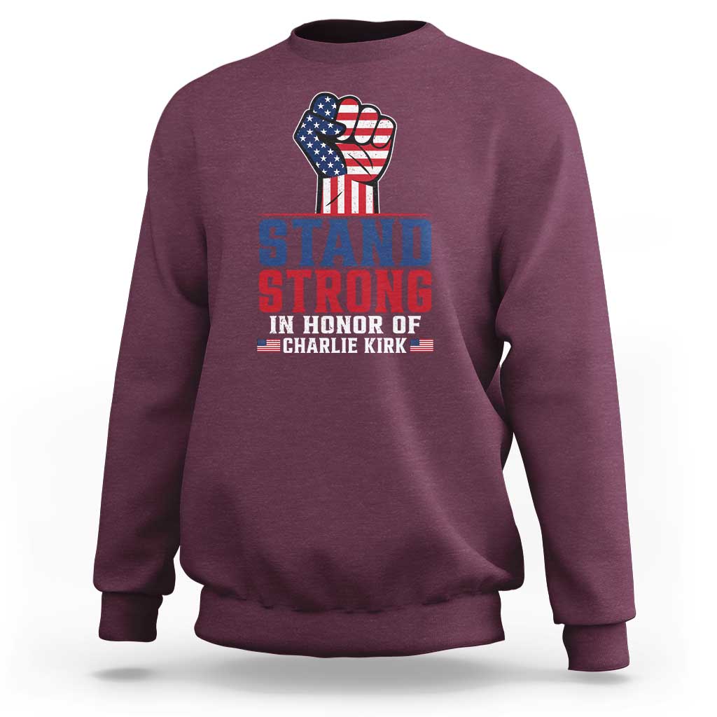 Stand Strong In Honor Of Charlie Kirk Sweatshirt Handfist American Flag - Wonder Print Shop