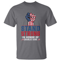 Stand Strong In Honor Of Charlie Kirk T Shirt Handfist American Flag - Wonder Print Shop