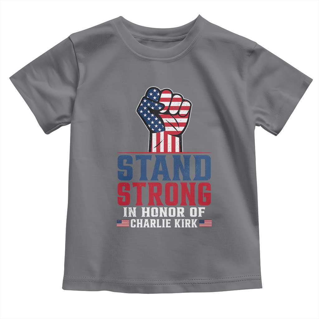 Stand Strong In Honor Of Charlie Kirk Toddler T Shirt Handfist American Flag - Wonder Print Shop
