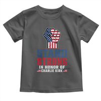 Stand Strong In Honor Of Charlie Kirk Toddler T Shirt Handfist American Flag - Wonder Print Shop