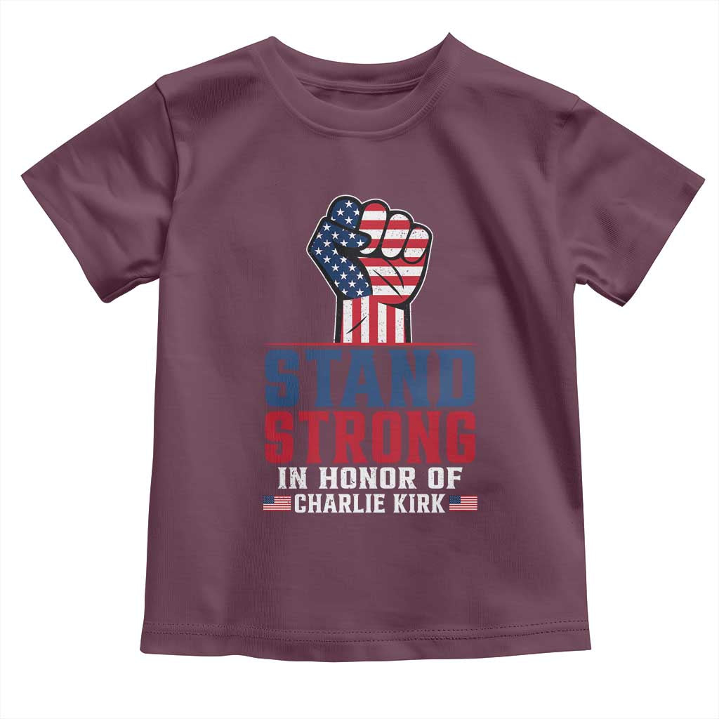 Stand Strong In Honor Of Charlie Kirk Toddler T Shirt Handfist American Flag - Wonder Print Shop