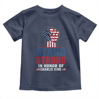 Stand Strong In Honor Of Charlie Kirk Toddler T Shirt Handfist American Flag - Wonder Print Shop