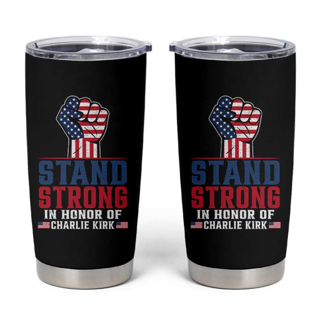 Stand Strong In Honor Of Charlie Kirk Tumbler Cup Handfist American Flag - Wonder Print Shop