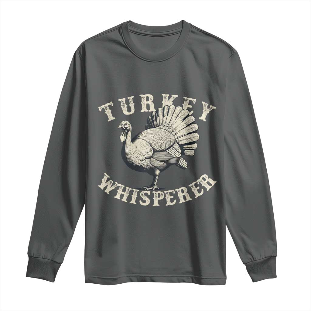 Funny Turkey Whisperer Long Sleeve Shirt Thanksgiving Turkey Hunting Season - Wonder Print Shop