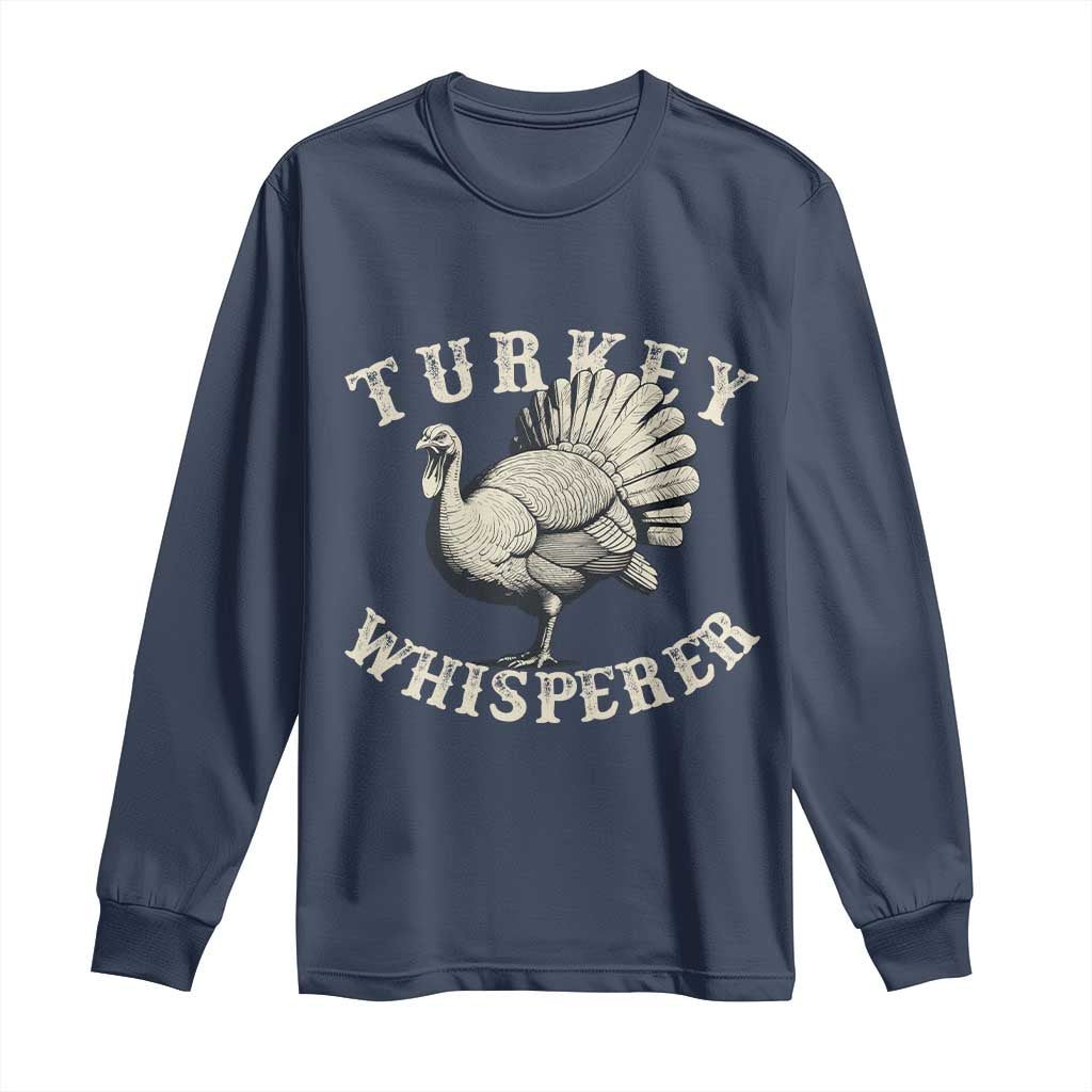 Funny Turkey Whisperer Long Sleeve Shirt Thanksgiving Turkey Hunting Season - Wonder Print Shop