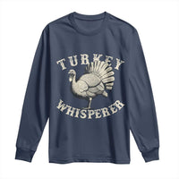 Funny Turkey Whisperer Long Sleeve Shirt Thanksgiving Turkey Hunting Season - Wonder Print Shop