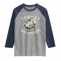 Funny Turkey Whisperer Raglan Shirt Thanksgiving Turkey Hunting Season - Wonder Print Shop