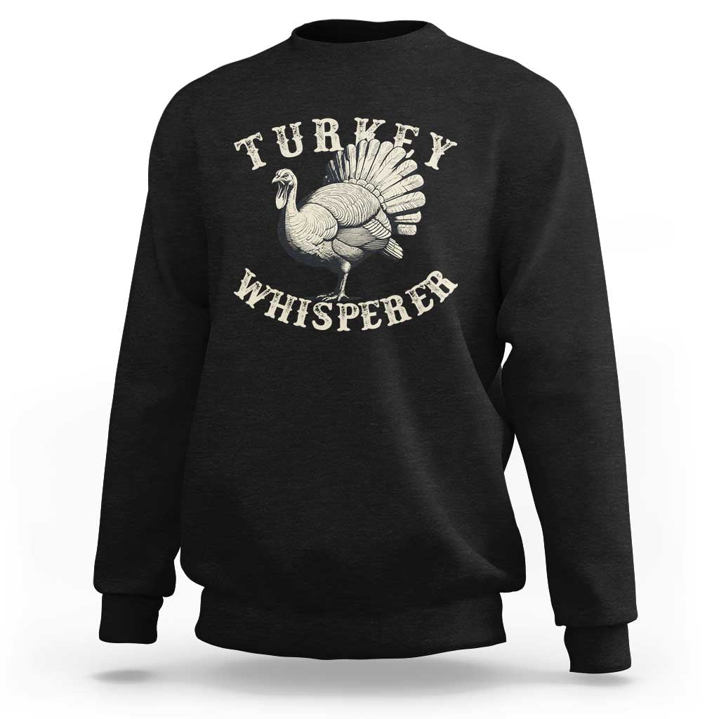 Funny Turkey Whisperer Sweatshirt Thanksgiving Turkey Hunting Season - Wonder Print Shop