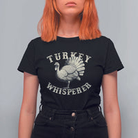 Funny Turkey Whisperer T Shirt For Women Thanksgiving Turkey Hunting Season - Wonder Print Shop