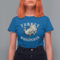 Funny Turkey Whisperer T Shirt For Women Thanksgiving Turkey Hunting Season - Wonder Print Shop