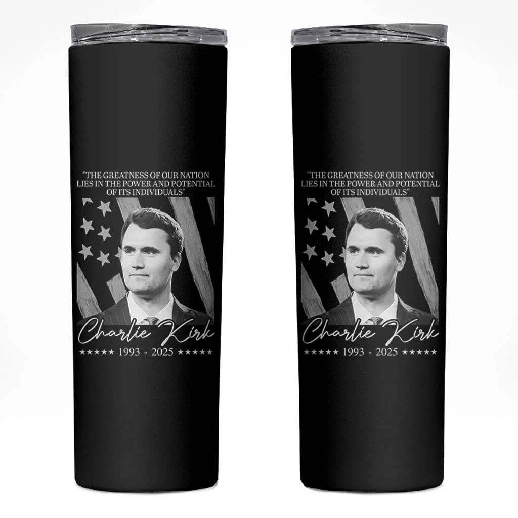 Charlie Kirk Skinny Tumbler The Greatness Of Our Nation Lies In The Power And Potential Of Its Individuals - Wonder Print Shop