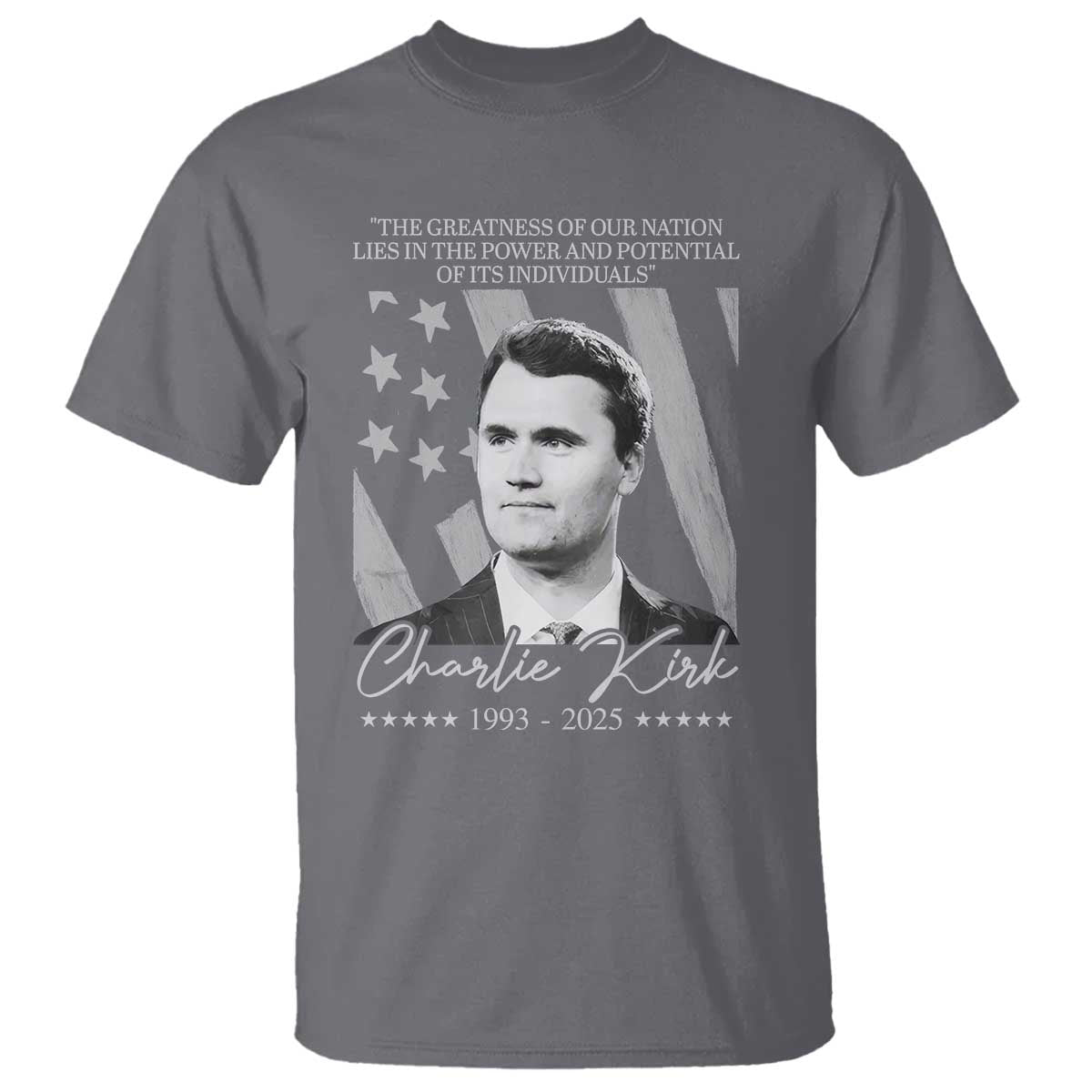 Charlie Kirk T Shirt The Greatness Of Our Nation Lies In The Power And Potential Of Its Individuals - Wonder Print Shop