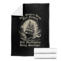 April Showers Bring May Flowers And Mayflowers Bring Smallpox Throw Blanket History Lover - Wonder Print Shop