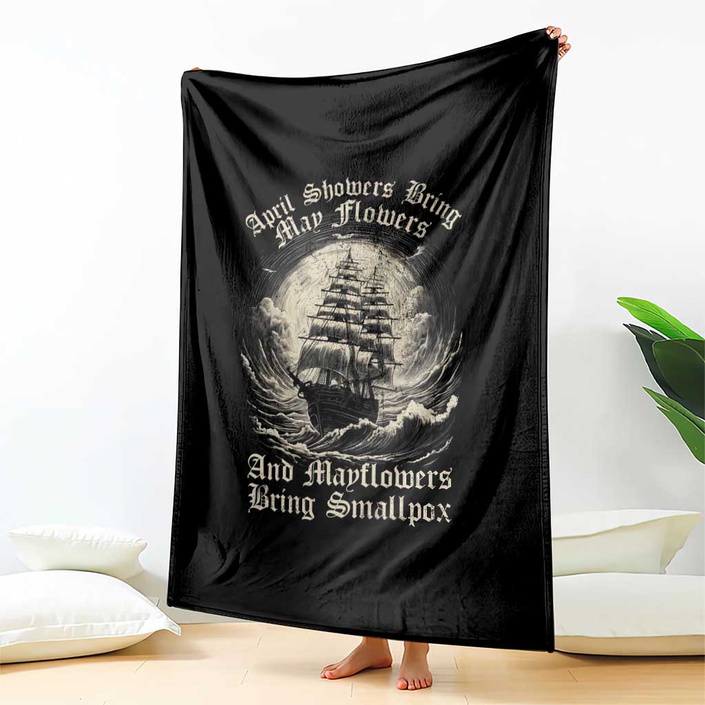 April Showers Bring May Flowers And Mayflowers Bring Smallpox Throw Blanket History Lover - Wonder Print Shop
