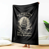 April Showers Bring May Flowers And Mayflowers Bring Smallpox Throw Blanket History Lover - Wonder Print Shop