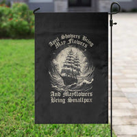 April Showers Bring May Flowers And Mayflowers Bring Smallpox Garden Flag History Lover - Wonder Print Shop