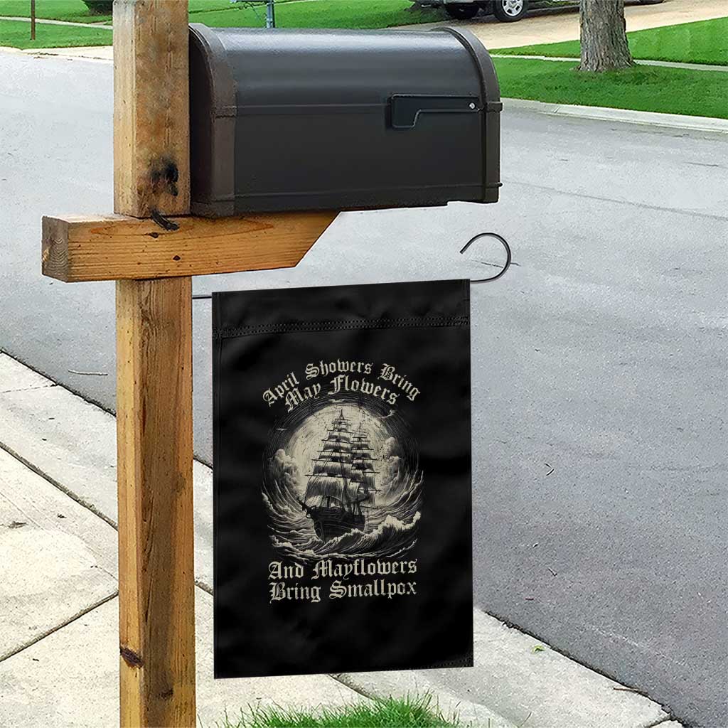 April Showers Bring May Flowers And Mayflowers Bring Smallpox Garden Flag History Lover - Wonder Print Shop