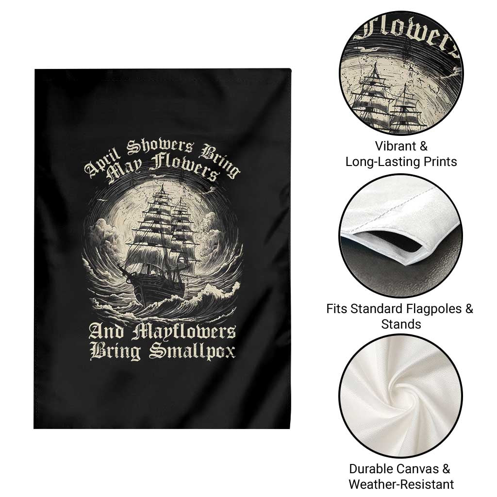 April Showers Bring May Flowers And Mayflowers Bring Smallpox Garden Flag History Lover - Wonder Print Shop