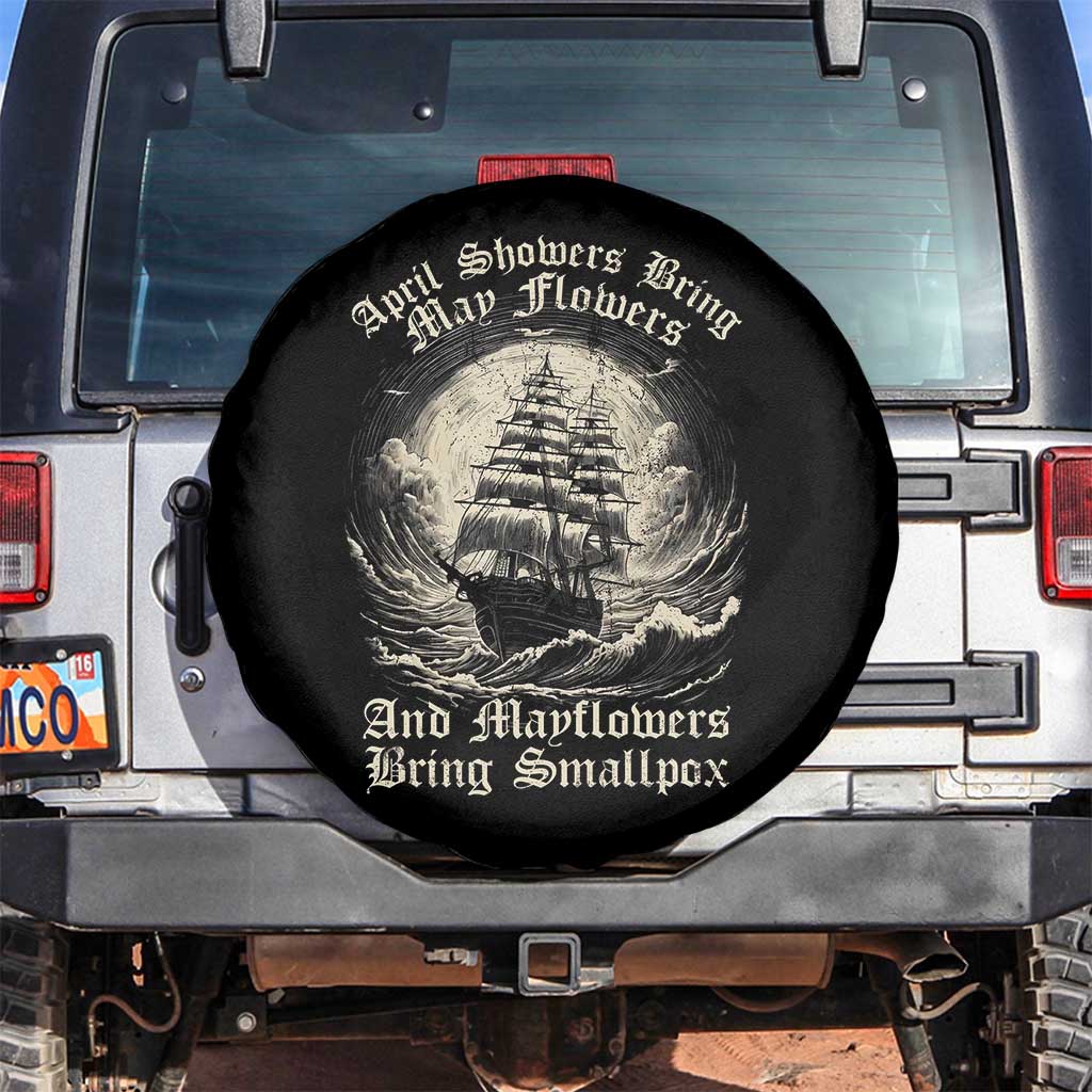 April Showers Bring May Flowers And Mayflowers Bring Smallpox Spare Tire Cover History Lover - Wonder Print Shop