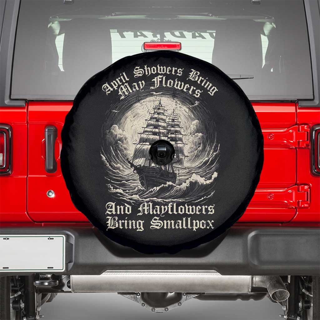April Showers Bring May Flowers And Mayflowers Bring Smallpox Spare Tire Cover History Lover - Wonder Print Shop