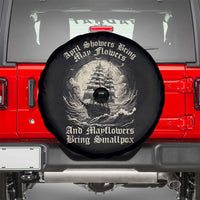 April Showers Bring May Flowers And Mayflowers Bring Smallpox Spare Tire Cover History Lover - Wonder Print Shop