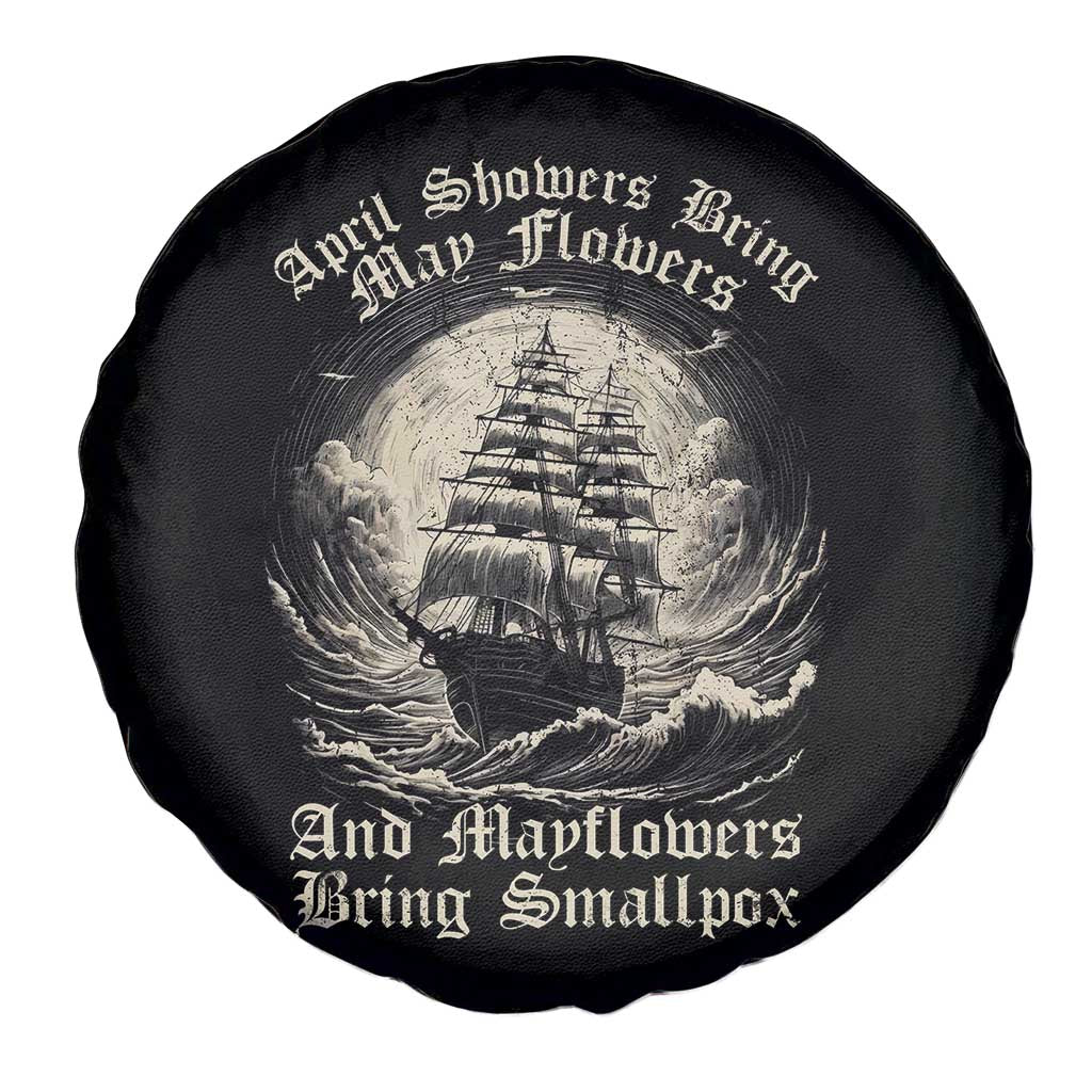 April Showers Bring May Flowers And Mayflowers Bring Smallpox Spare Tire Cover History Lover - Wonder Print Shop