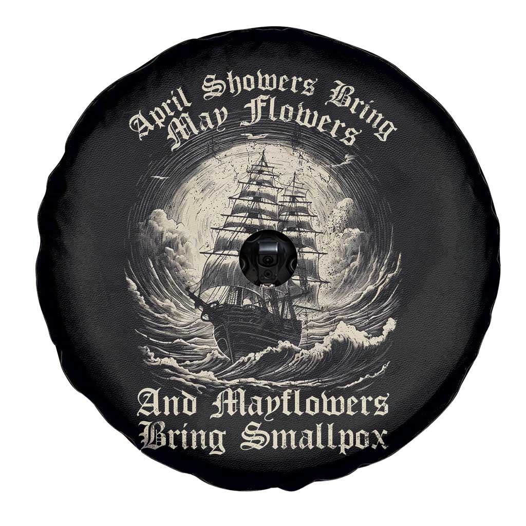 April Showers Bring May Flowers And Mayflowers Bring Smallpox Spare Tire Cover History Lover - Wonder Print Shop