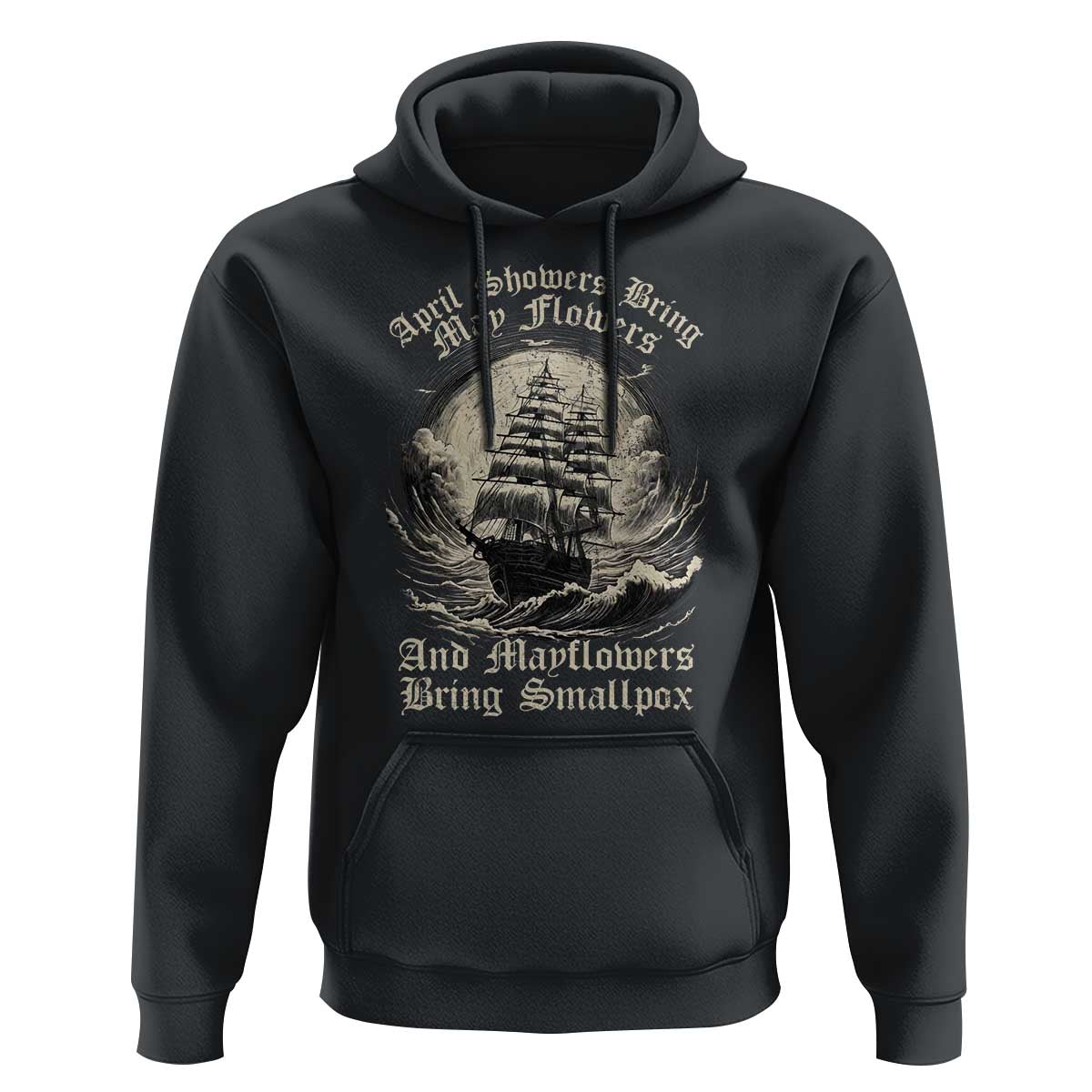 April Showers Bring May Flowers And Mayflowers Bring Smallpox Hoodie History Lover - Wonder Print Shop
