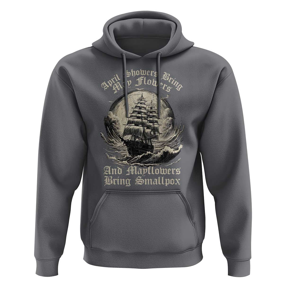 April Showers Bring May Flowers And Mayflowers Bring Smallpox Hoodie History Lover - Wonder Print Shop