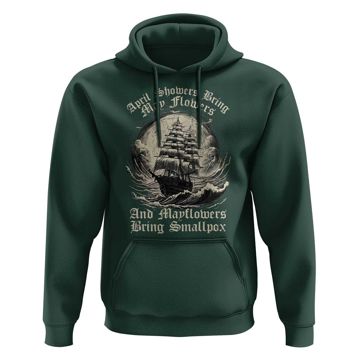 April Showers Bring May Flowers And Mayflowers Bring Smallpox Hoodie History Lover - Wonder Print Shop