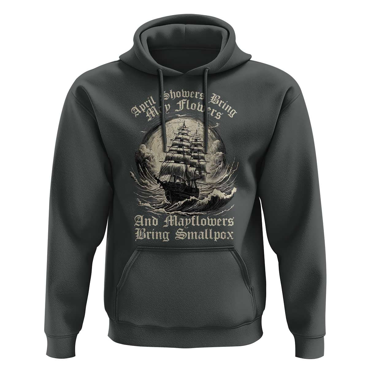 April Showers Bring May Flowers And Mayflowers Bring Smallpox Hoodie History Lover - Wonder Print Shop