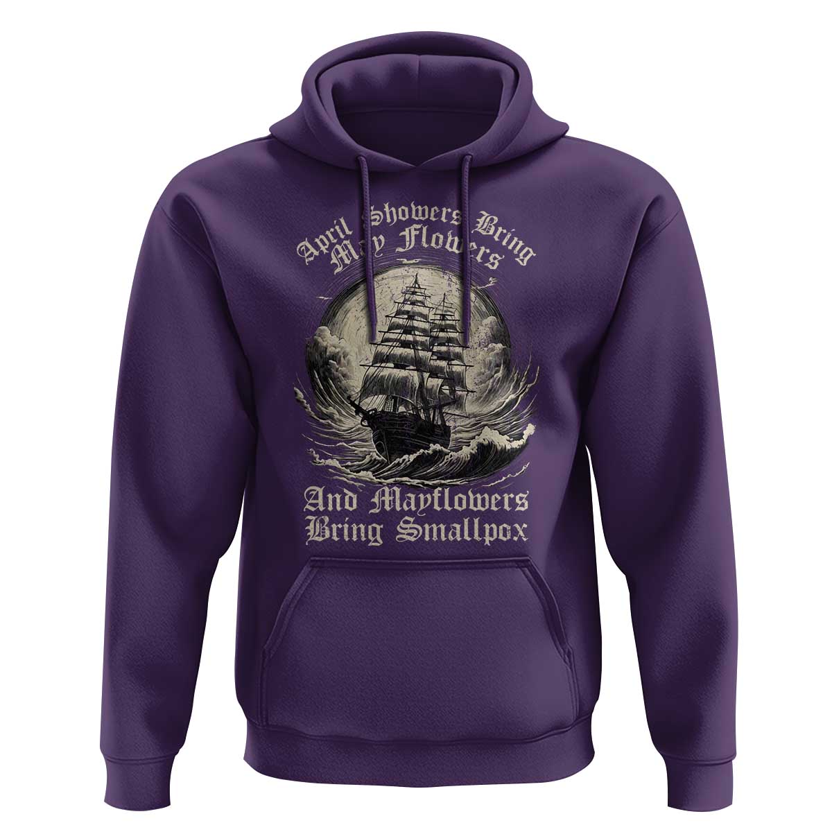 April Showers Bring May Flowers And Mayflowers Bring Smallpox Hoodie History Lover - Wonder Print Shop