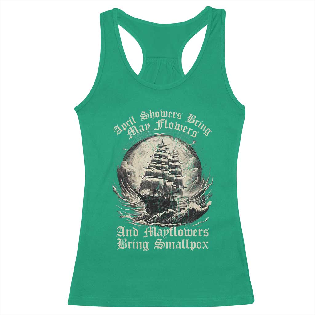 April Showers Bring May Flowers And Mayflowers Bring Smallpox Racerback Tank Top History Lover - Wonder Print Shop
