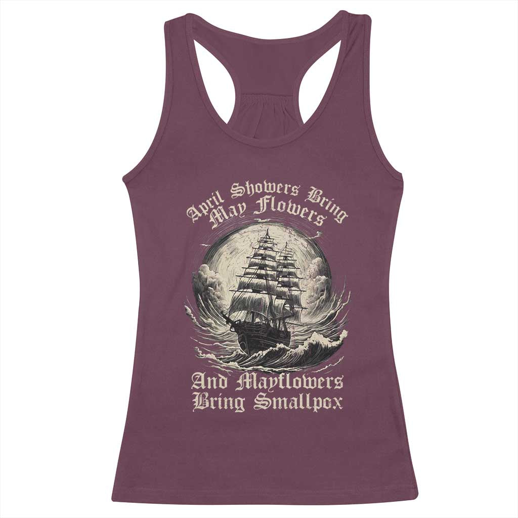April Showers Bring May Flowers And Mayflowers Bring Smallpox Racerback Tank Top History Lover - Wonder Print Shop
