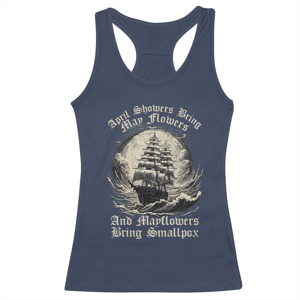 April Showers Bring May Flowers And Mayflowers Bring Smallpox Racerback Tank Top History Lover - Wonder Print Shop