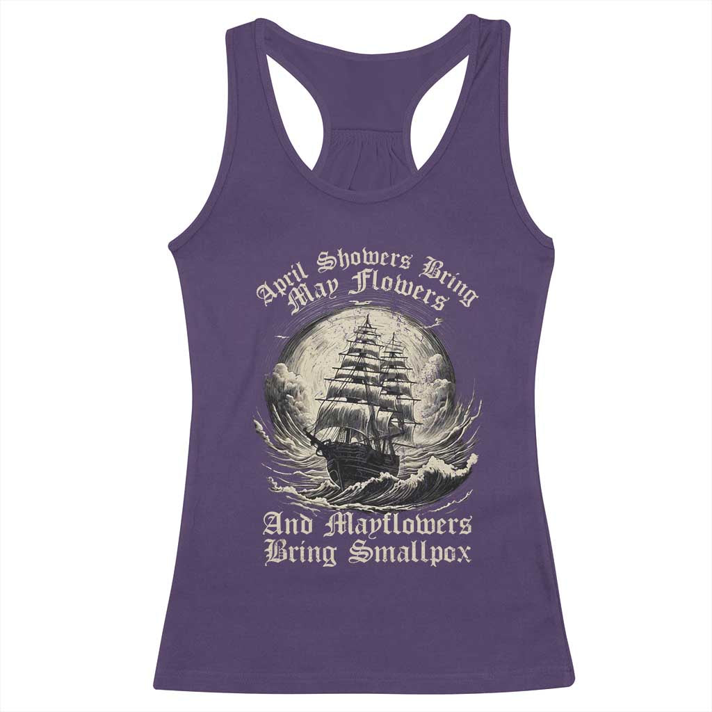 April Showers Bring May Flowers And Mayflowers Bring Smallpox Racerback Tank Top History Lover - Wonder Print Shop