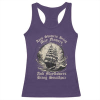 April Showers Bring May Flowers And Mayflowers Bring Smallpox Racerback Tank Top History Lover - Wonder Print Shop