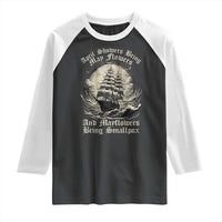 April Showers Bring May Flowers And Mayflowers Bring Smallpox Raglan Shirt History Lover - Wonder Print Shop