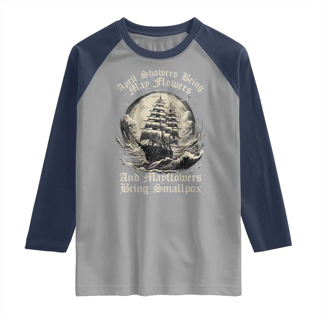 April Showers Bring May Flowers And Mayflowers Bring Smallpox Raglan Shirt History Lover - Wonder Print Shop