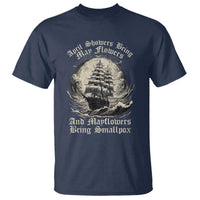 April Showers Bring May Flowers And Mayflowers Bring Smallpox T Shirt History Lover - Wonder Print Shop