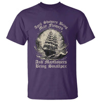 April Showers Bring May Flowers And Mayflowers Bring Smallpox T Shirt History Lover - Wonder Print Shop
