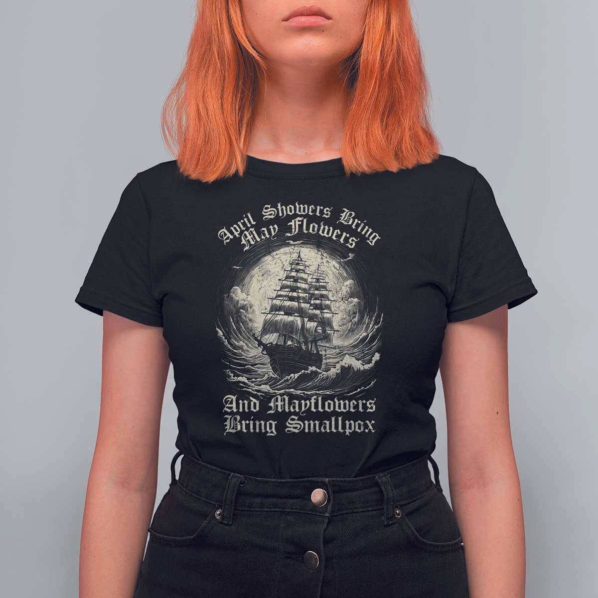 April Showers Bring May Flowers And Mayflowers Bring Smallpox T Shirt For Women History Lover - Wonder Print Shop