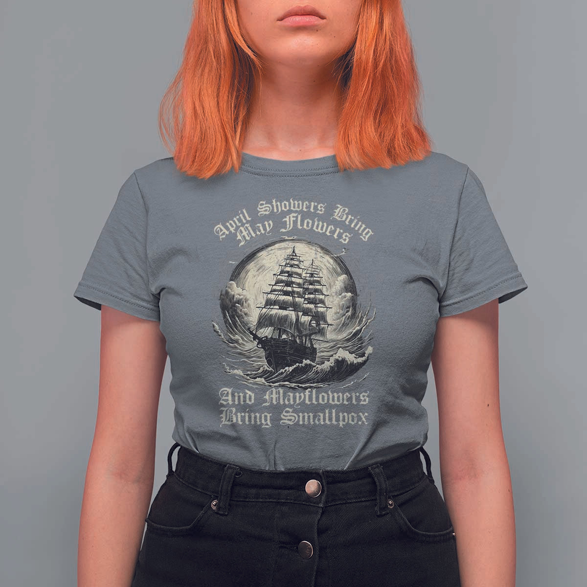April Showers Bring May Flowers And Mayflowers Bring Smallpox T Shirt For Women History Lover - Wonder Print Shop