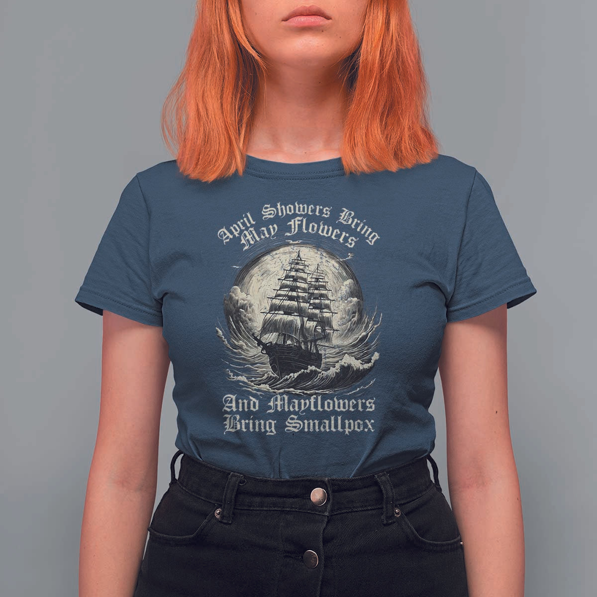 April Showers Bring May Flowers And Mayflowers Bring Smallpox T Shirt For Women History Lover - Wonder Print Shop