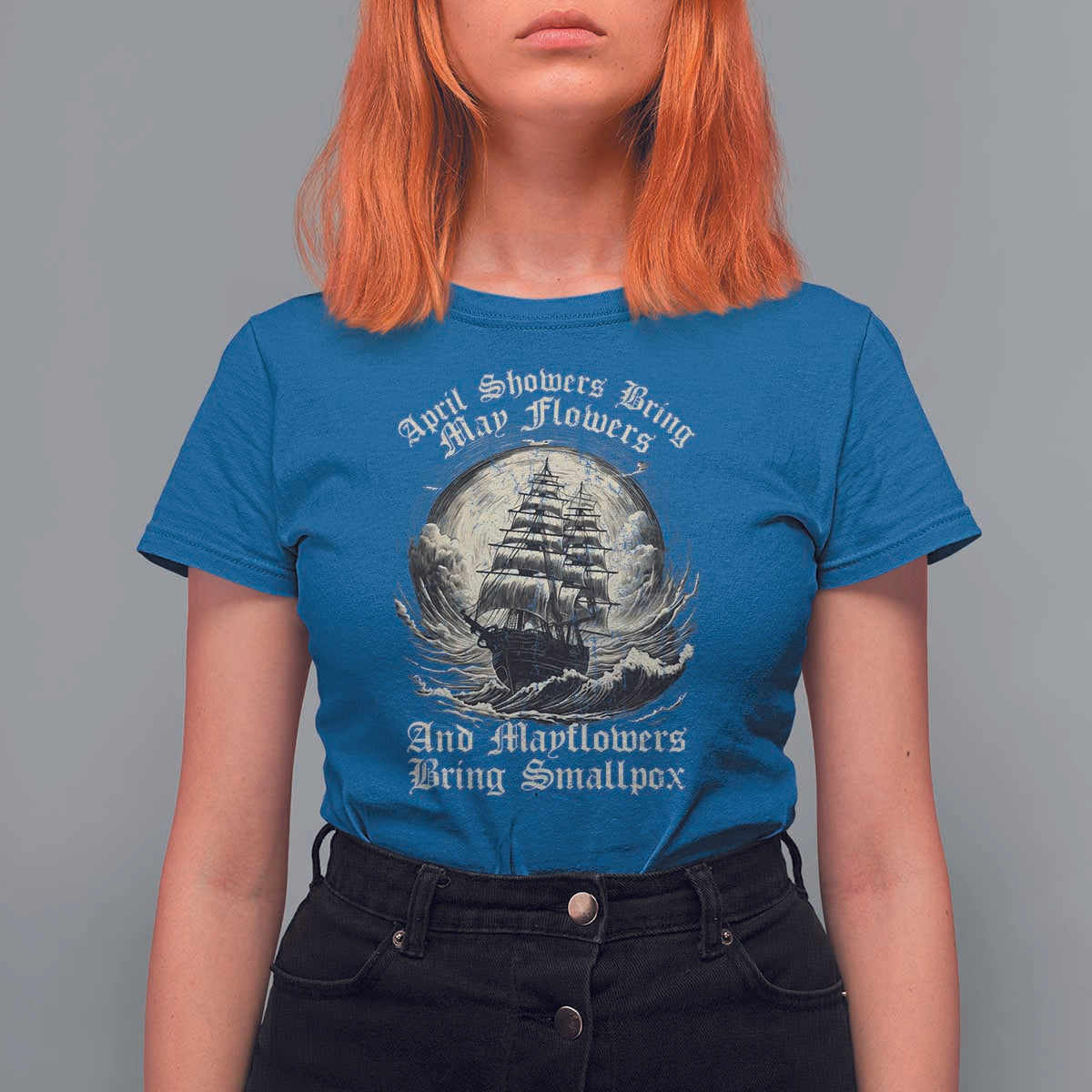 April Showers Bring May Flowers And Mayflowers Bring Smallpox T Shirt For Women History Lover - Wonder Print Shop