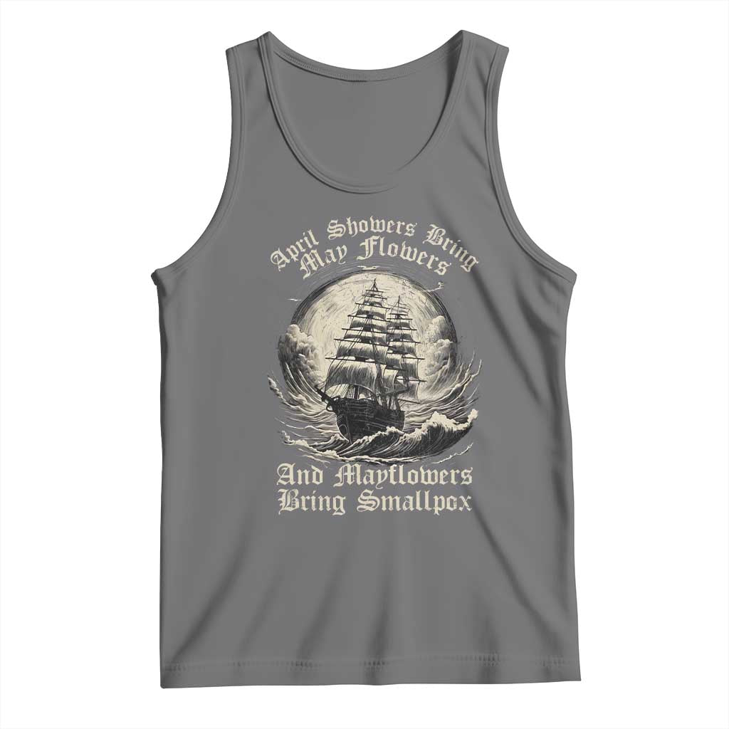 April Showers Bring May Flowers And Mayflowers Bring Smallpox Tank Top History Lover - Wonder Print Shop
